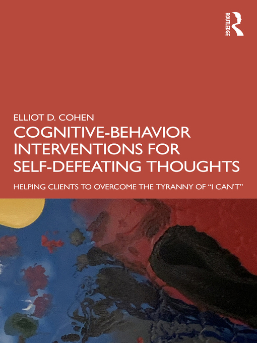 Title details for Cognitive Behavior Interventions for Self-Defeating Thoughts by Elliot Cohen - Wait list